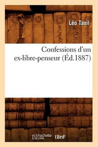 Confessions d'Un Ex-Libre-Penseur (Ed.1887)