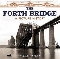 Cover image for The Forth Bridge: A Picture History