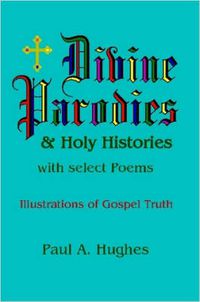 Cover image for Divine Parodies & Holy Histories: with Select Poems