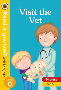 Cover image for Visit the Vet - Read it yourself with Ladybird Level 0: Step 5