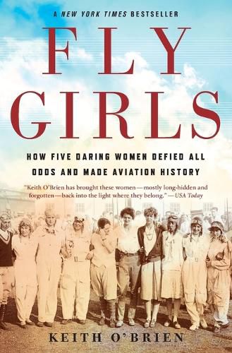 Fly Girls: How Five Daring Women Defied All Odds and Made Aviation History