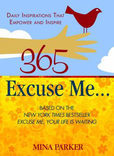 Cover image for 365 Excuse Me...: Daily Inspirations That Empower and Inspire