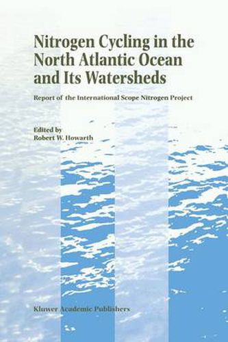 Nitrogen Cycling in the North Atlantic Ocean and its Watersheds: Report of the International SCOPE Nitrogen Project