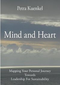 Cover image for Mind and Heart: Mapping Your Personal Journey Towards Leadership for Sustainability