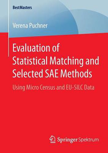Cover image for Evaluation of Statistical Matching and Selected SAE Methods: Using Micro Census and EU-SILC Data