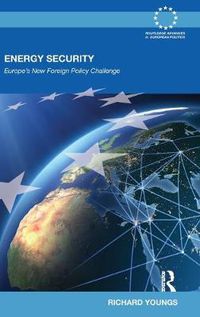 Cover image for Energy Security: Europe's New Foreign Policy Challenge