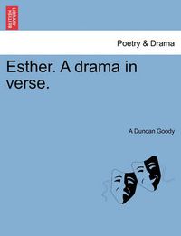 Cover image for Esther. a Drama in Verse.