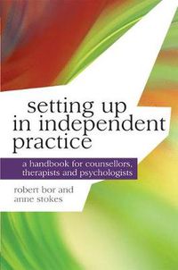 Cover image for Setting up in Independent Practice: A Handbook for Counsellors, Therapists and Psychologists