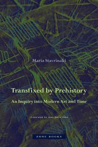 Cover image for Transfixed by Prehistory - An Inquiry into Modern Art and Time