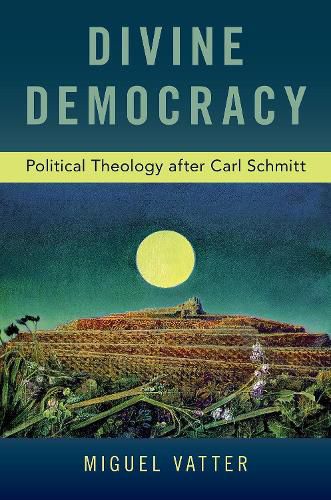 Cover image for Divine Democracy: Political Theology after Carl Schmitt