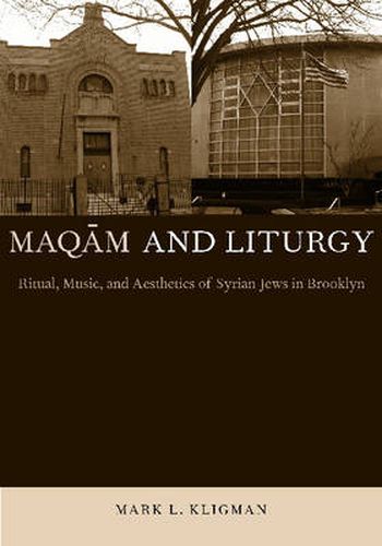 Cover image for Maqam and Liturgy: Ritual, Music, and Aesthetics of Syrian Jews in Brooklyn