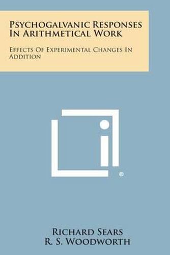 Cover image for Psychogalvanic Responses in Arithmetical Work: Effects of Experimental Changes in Addition