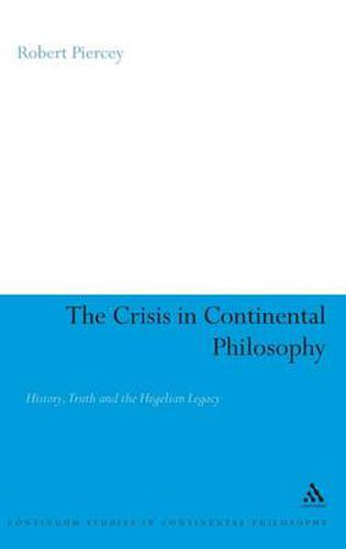 Cover image for The Crisis in Continental Philosophy: History, Truth and the Hegelian Legacy