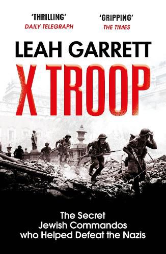 Cover image for X Troop: The Secret Jewish Commandos Who Helped Defeat the Nazis