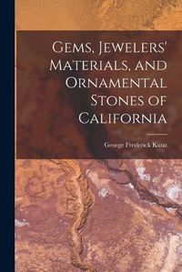 Cover image for Gems, Jewelers' Materials, and Ornamental Stones of California