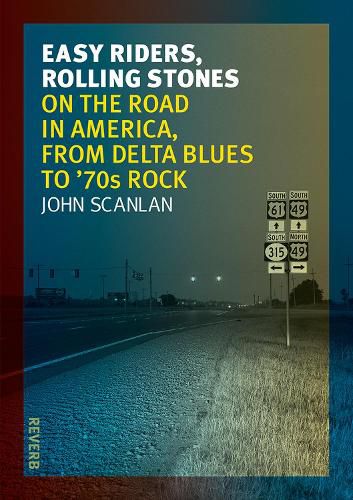 Cover image for Easy Riders, Rolling Stones: On the Road in America, from Delta Blues to 70s Rock