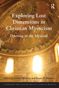 Cover image for Exploring Lost Dimensions in Christian Mysticism Opening to the Mystical: Opening to the Mystical