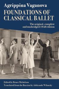 Cover image for Foundations of Classical Ballet: New, Complete and Unabridged Translation of the 3rd Edition