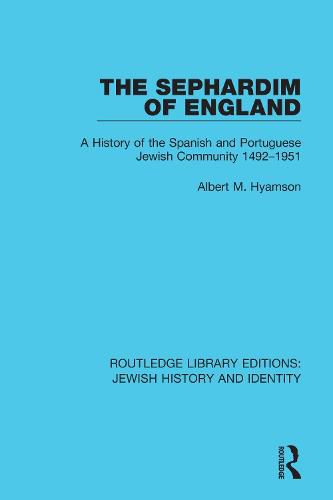 The Sephardim of England: A History of the Spanish and Portuguese Jewish Community 1492-1951