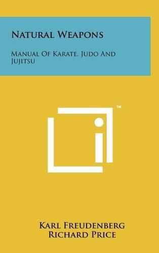 Cover image for Natural Weapons: Manual of Karate, Judo and Jujitsu