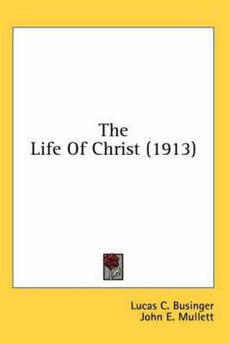 Cover image for The Life of Christ (1913)