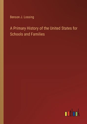 Cover image for A Primary History of the United States for Schools and Families