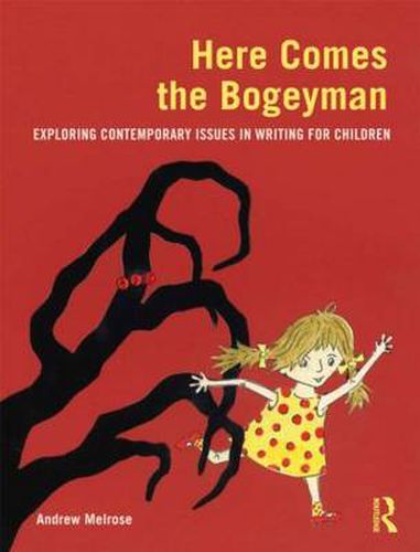 Cover image for Here Comes the Bogeyman: Exploring Contemporary Issues in Writing for Children