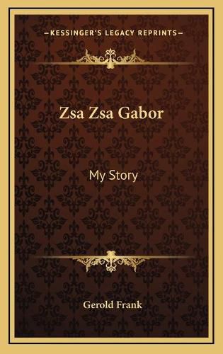 Zsa Zsa Gabor Zsa Zsa Gabor: My Story My Story