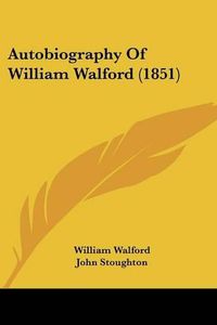 Cover image for Autobiography of William Walford (1851)