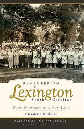 Cover image for Remembering Lexington, South Carolina: Good Stewards in a New Land