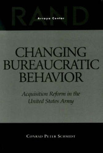 Changing Bureaucratic Behavior: Acquisition Reform in the United States Army