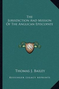 Cover image for The Jurisdiction and Mission of the Anglican Episcopate