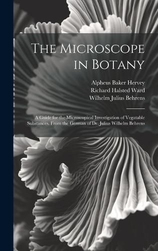 Cover image for The Microscope in Botany