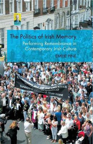 Cover image for The Politics of Irish Memory: Performing Remembrance in Contemporary Irish Culture