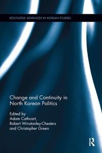 Cover image for Change and Continuity in North Korean Politics