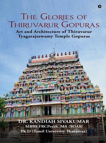 Cover image for The Glories of Thiruvarur Gopuras