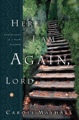 Cover image for Here I Am Again Lord: Confessions of a Slow Learner