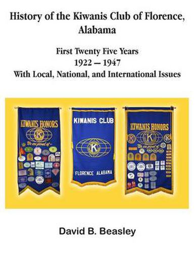 Cover image for The History of the Kiwanis Club of Florence, Alabama - First Twenty-Five Years (1922 - 1947)