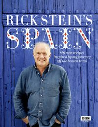 Cover image for Rick Stein's Spain: 140 new recipes inspired by my journey off the beaten track