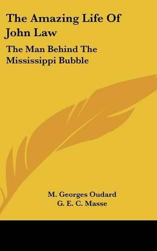 Cover image for The Amazing Life of John Law: The Man Behind the Mississippi Bubble