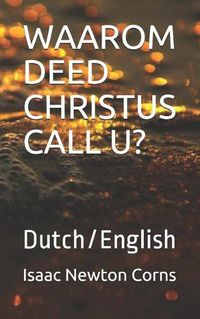 Cover image for Waarom Deed Christus Call U?: Dutch/English
