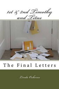 Cover image for 1st & 2nd Timothy and Titus: The Final Letters