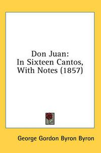 Cover image for Don Juan: In Sixteen Cantos, with Notes (1857)