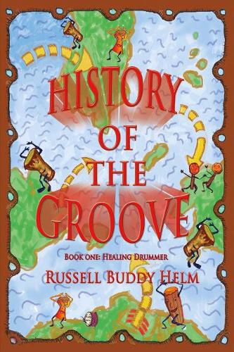 Cover image for History of the Groove, Healing Drummer: Personal Stories of Drumming and Rhythmic Inspiration