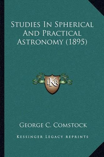 Cover image for Studies in Spherical and Practical Astronomy (1895)