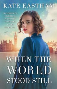 Cover image for When the World Stood Still: Heartbreaking historical fiction set in the time of the Spanish flu
