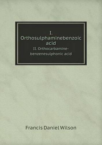 I. Orthosulphaminebenzoic acid II. Orthocarbamine-benzenesulphonic acid