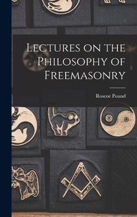 Cover image for Lectures on the Philosophy of Freemasonry