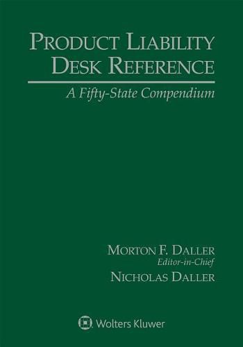 Product Liability Desk Reference: A Fifty State Compendium, 2018 Edition