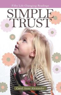 Cover image for Simple Trust: Fifty Life Changing Readings